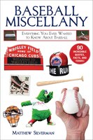 Baseball Miscellany: Everything You Ever Wanted To Know About Baseball