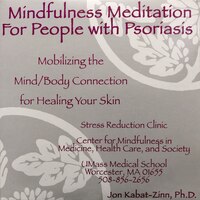 Mindfulness Meditation For People With Psoriasis: Mobilizing The Mind-body Connection For Healing Your Skin