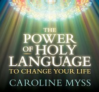 The Power Of Holy Language To Change Your Life