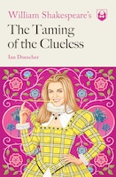 William Shakespeare's The Taming Of The Clueless