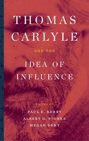 Thomas Carlyle And The Idea Of Influence