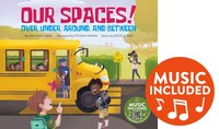 Our Spaces!: Over, Under, Around, and Between