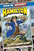 Alexander Hamilton: The Fighting Founding Father!