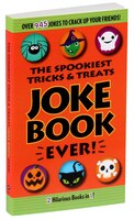 The Spookiest Tricks & Treats Joke Book Ever!