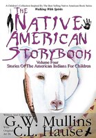 The Native American Story Book Volume Four Stories of the American Indians for Children G.W. Mullins Author
