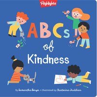 Abcs Of Kindness: A Highlights(tm) Book About Kindness
