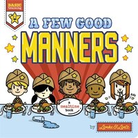A Few Good Manners: A Few Good Manners