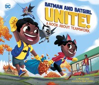 Batman And Batgirl Unite!: A Book About Teamwork