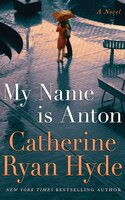 My Name Is Anton: A Novel