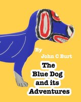 The Blue Dog And Its Adventures.
