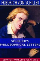 Schiller's Philosophical Letters (esprios Classics)