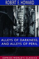 Alleys Of Darkness, And Alleys Of Peril (esprios Classics)