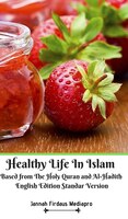 Healthy Life In Islam Based From The Holy Quran  And Al-hadith English Edition Standar Version
