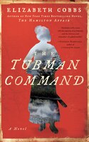 The Tubman Command: A Novel