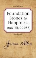 Foundation Stones To Happiness And Success