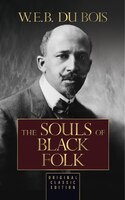 The Souls Of Black Folk (original Classic Edition)