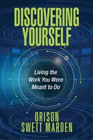 Discovering Yourself: Living The Work You Were Meant To Do