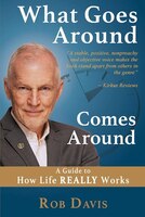 What Goes Around Comes Around: A Guide To How Life Really Works