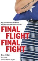 Final Flight Final Fight: My grandmother, the WASP, and Arlington National Cemetery