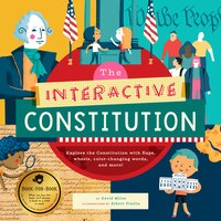 The Interactive Constitution: Explore The Constitution With Flaps, Wheels, Color-changing Words, And More!