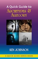 A Quick Guide to Archetypes & Allegory