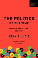 The Politics Of Our Time: Populism, Nationalism, Socialism