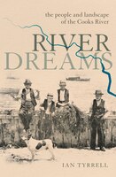 River Dreams: The People And Landscape Of The Cooks River