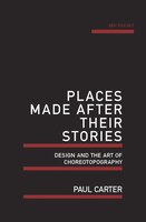 Places Made After Their Stories: Design And The Art Of Choreotopography