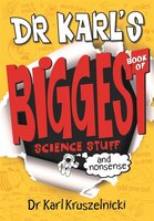Dr Karl's Biggest Book Of Science Stuff (and Nonsense)