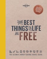 Lonely Planet The Best Things In Life Are Free 1st Ed.: 1st Edition