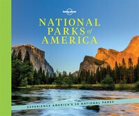 Lonely Planet National Parks Of America 1st Ed.: Experience America's 59 National Parks