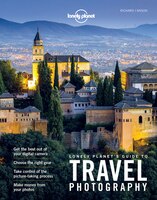 Lonely Planet's Guide To Travel Photography 5th Ed.: 5th Edition