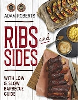 Ribs And Sides: With Low & Slow Bbq Guide