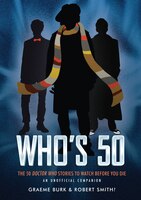 Who's 50: 50 Doctor Who Stories to Watch Before You Die - an Unofficial Companion