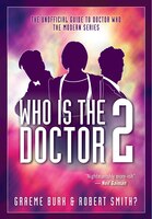 Who Is The Doctor 2: The Unofficial Guide To Doctor Who - The Modern Series