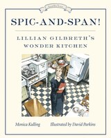 Spic-and-Span!: Lillian Gilbreth's Wonder Kitchen (Great Idea Series)