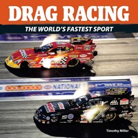 Drag Racing: The World’s Fastest Sport Drag Racing: The World’s Fastest Sport