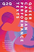Q2Q: Queer Canadian Performance Texts