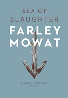 Sea of Slaughter Farley Mowat Author