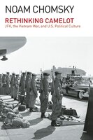 Rethinking Camelot: Jfk, The Vietnam War, And U.s. Political Culture