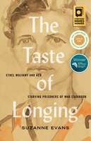 The Taste Of Longing: Ethel Mulvany And Her Starving Prisoners Of War Cookbook