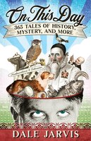 On This Day: 365 Tales Of History, Mystery, And More