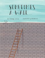 Sometimes A Wall&#x2026;