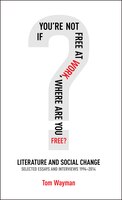 If You're Not Free at Work, Where Are You Free: Literature and Social Change