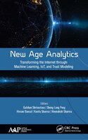 New Age Analytics: Transforming The Internet Through Machine Learning, Iot, And Trust Modeling