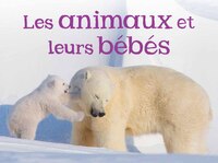 Les animaux et leurs bébés: French Edition