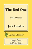 The Red One (cactus Classics Large Print): 4 Short Stories; 16 Point Font; Large Text; Large Type