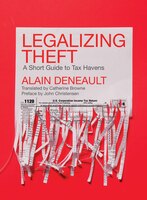 Legalizing Theft: A Short Guide To Tax Havens