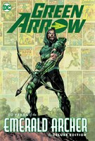 Green Arrow: 80 Years Of The Emerald Archer The Deluxe Edition