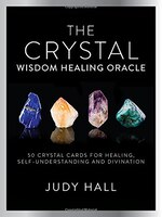 Crystal Wisdom Healing Oracle: 50 Oracle Cards For Healing, Self Understanding And Divination